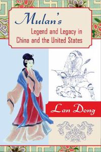 Cover image for Mulan's Legend and Legacy in China and the United States