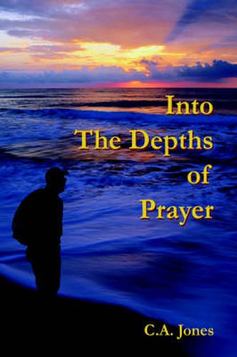 Cover image for Into The Depths Of Prayer