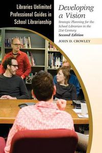 Cover image for Developing a Vision: Strategic Planning for the School Librarian in the 21st Century, 2nd Edition