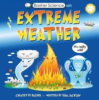 Cover image for Basher Science Mini: Extreme Weather: Wild and Weird--It's Intense!