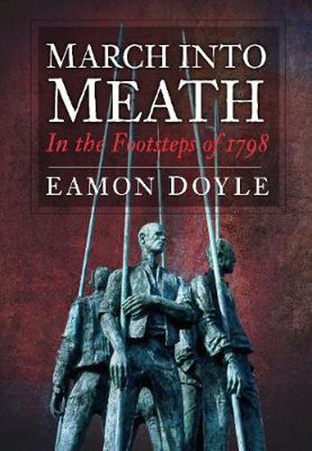 Cover image for March into Meath: In the Footsteps of 1798