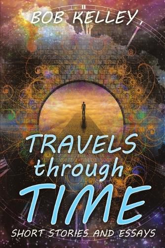 Travels Through Time: Short Stories and Essays