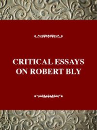 Cover image for Critical Essays on Robert Bly