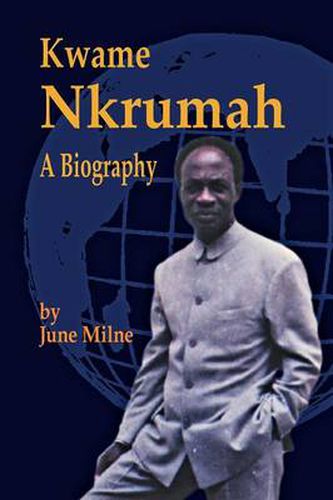 Cover image for Kwame Nkrumah: A Biography