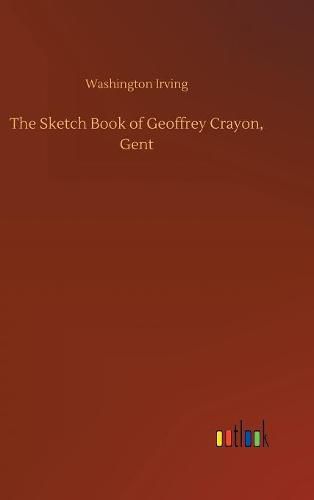 Cover image for The Sketch Book of Geoffrey Crayon, Gent