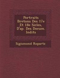 Cover image for Portraits Bretons Des 17e Et 18e Si Cles, D'Ap. Des Docum. in Dits