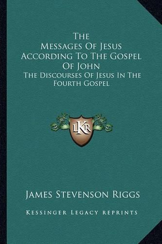 Cover image for The Messages of Jesus According to the Gospel of John: The Discourses of Jesus in the Fourth Gospel