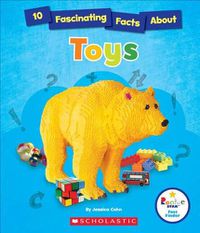 Cover image for 10 Fascinating Facts about Toys (Rookie Star: Fact Finder) (Library Edition)