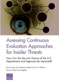 Cover image for Assessing Continuous Evaluation Approaches for Insider Threats: How Can the Security Posture of the U.S. Departments and Agencies Be Improved?