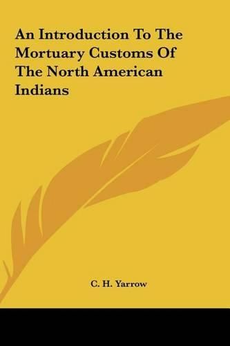 Cover image for An Introduction to the Mortuary Customs of the North American Indians