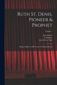 Cover image for Ruth St. Denis, Pioneer & Prophet