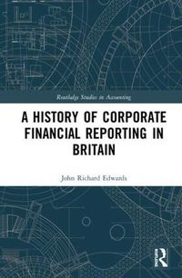 Cover image for A History of Corporate Financial Reporting in Britain