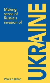 Cover image for Making sense of Russia's invasion of Ukraine