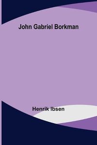 Cover image for John Gabriel Borkman