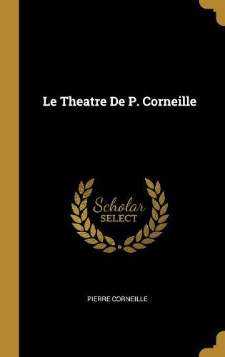 Cover image for Le Theatre De P. Corneille