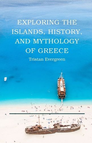 Exploring the Islands, History, and Mythology of Greece