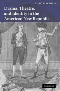 Cover image for Drama, Theatre, and Identity in the American New Republic