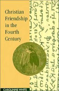 Cover image for Christian Friendship in the Fourth Century