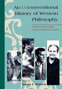 Cover image for An Unconventional History of Western Philosophy: Conversations Between Men and Women Philosophers