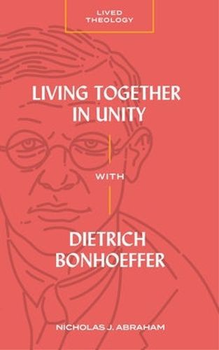 Cover image for Living Together in Unity with Dietrich Bonhoeffer