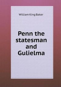 Cover image for Penn the statesman and Gulielma