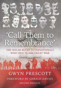 Cover image for 'Call Them to Remembrance': The Welsh Rugby Internationals Who Died in the Great War