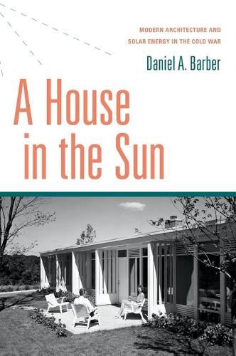 Cover image for A House in the Sun: Modern Architecture and Solar Energy in the Cold War