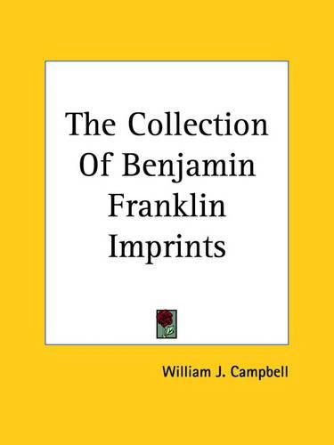 Cover image for The Collection of Benjamin Franklin Imprints