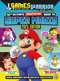 Cover image for Super Mario Ultimate Unofficial Gaming Guide by GW 2025