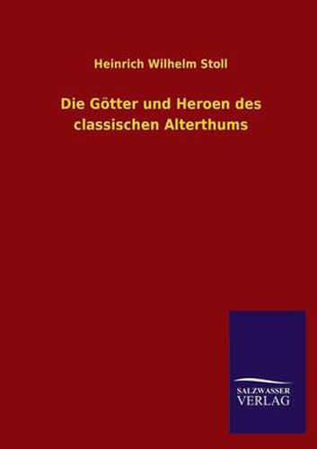 Cover image for Die Gotter Und Heroen Des Classischen Alterthums