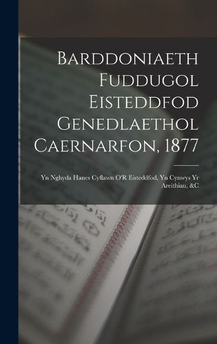 Cover image for Barddoniaeth Fuddugol Eisteddfod Genedlaethol Caernarfon, 1877