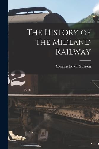 Cover image for The History of the Midland Railway