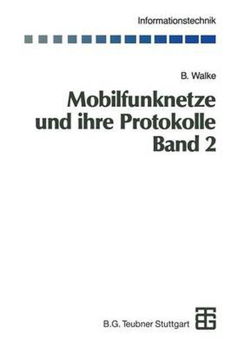 Cover image for Mobilfunknetze Und Ihre Protokolle: Band 2 Bundelfunk, Schnurlose Telefonsysteme, W-Atm, Hiperlan, Satellitenfunk, Upt