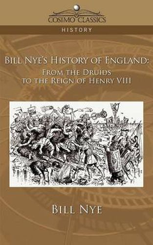 Cover image for Bill Nye's History of England: From the Druids to the Reign of Henry VIII