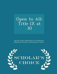 Cover image for Open to All: Title IX at 30 - Scholar's Choice Edition