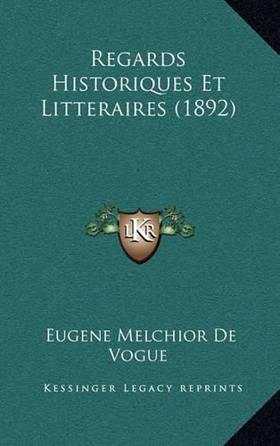 Regards Historiques Et Litteraires (1892)