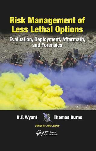 Risk Management of Less Lethal Options: Evaluation, Deployment, Aftermath, and Forensics