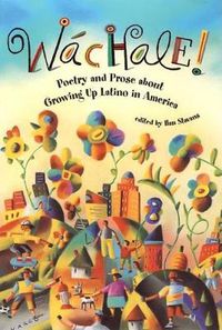 Cover image for Wachale!: Poetry and Prose about Growing Up Latino in America