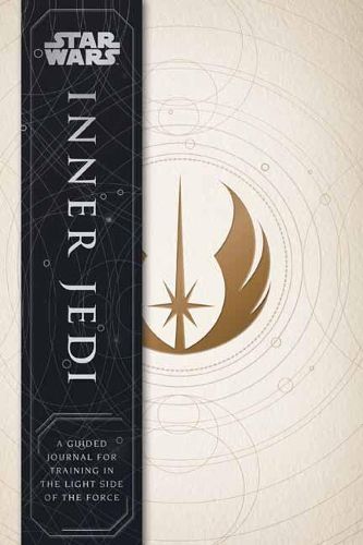 Cover image for Star Wars: Inner Jedi Guided Journal: A Guided Journal for Training in the Light Side of the Force