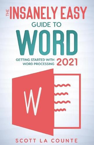 Cover image for The Insanely Easy Guide to Word 2021: Getting Started With Word Processing