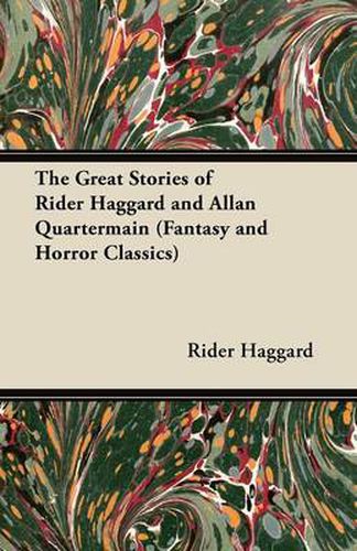 Cover image for The Great Stories of Rider Haggard and Allan Quartermain (Fantasy and Horror Classics)