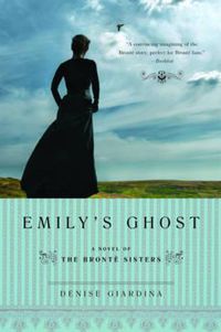 Cover image for Emily's Ghost: A Novel of the Bronte Sisters