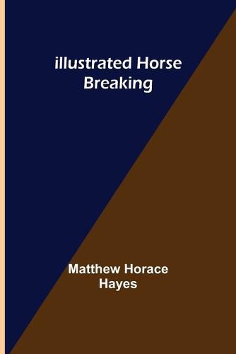 Cover image for Illustrated Horse Breaking