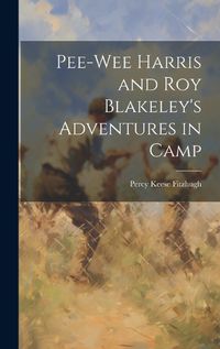 Cover image for Pee-Wee Harris and Roy Blakeley's Adventures in Camp