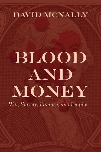 Cover image for Blood and Money: War, Slavery, Finance, and Empire