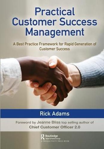 Cover image for Practical Customer Success Management: A Best Practice Framework for Rapid Generation of Customer Success