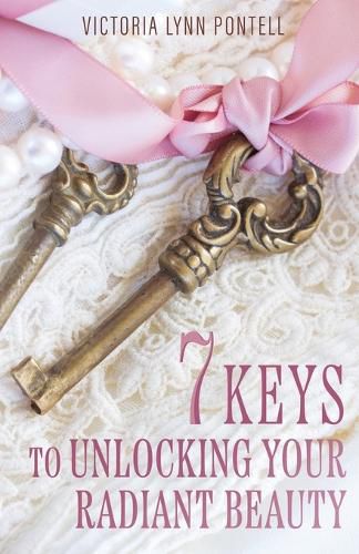 Cover image for 7 Keys to Unlocking Your Radiant Beauty