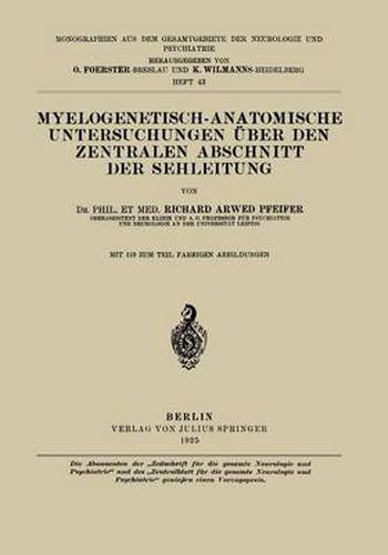 Myelogenetisch-Anatomische Untersuchungen UEber Den Zentralen Abschnitt Der Sehleitung