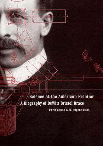 Cover image for Science at the American Frontier: A Biography of DeWitt Bristol Brace