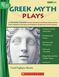 Cover image for Greek Myth Plays, Grades 3-5: 10 Readers Theater Scripts Based on Favorite Greek Myths That Students Can Read and Reread to Develop Their Fluency